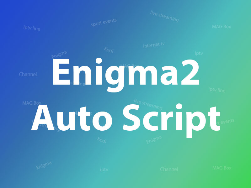 enigma2 autoscript-Install IPTV via autoscript bouquet list on Enigma2