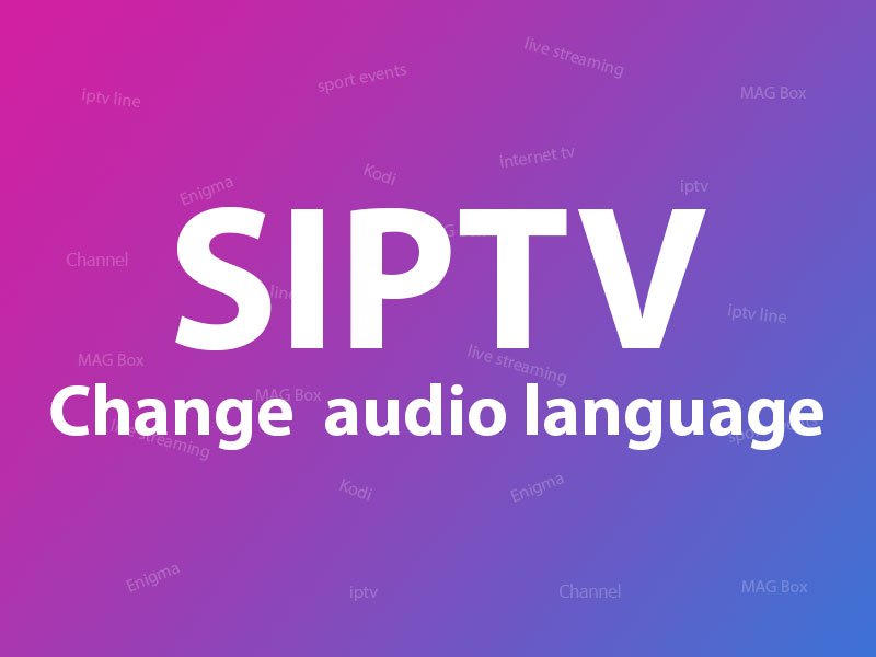 Changing audio language on SIPTV(Smart IPTV App)