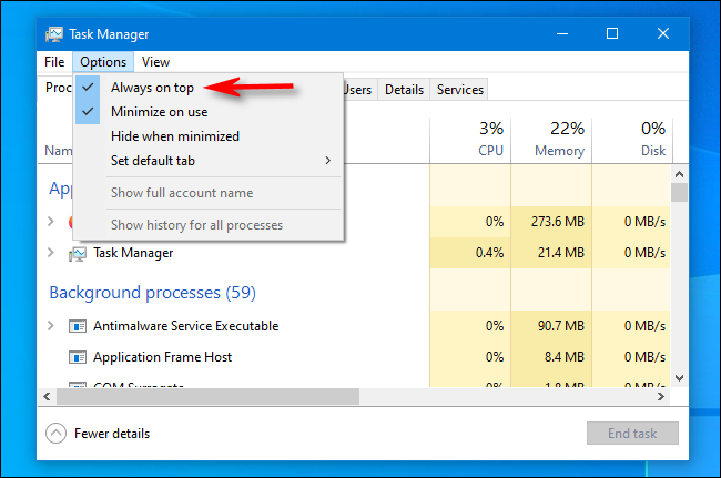 In Windows 10 Task Manager, click "Always on Top" in the "Options" menu.
