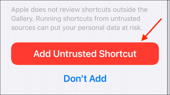 Scroll down to the bottom and tap the "Add Untrusted Shortcut" button.