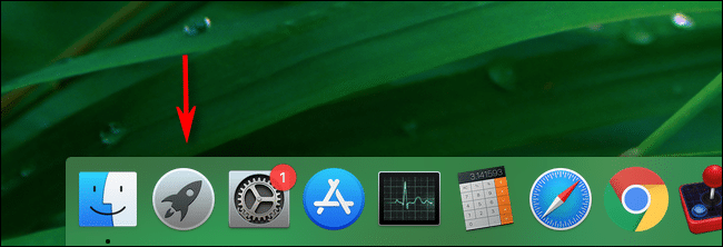 Click Launchpad in your Mac's dock to launch it.