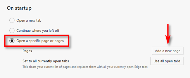 In Edge, select "Open a specific page or pages" then click "Add a new page."