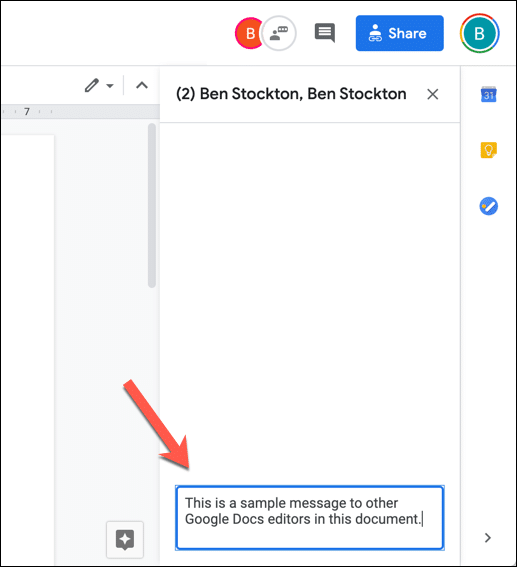 To send a message in the Google Docs editor chat, type a message in the box at the bottom of the panel, then hit enter.
