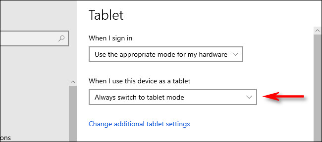 In Windows 10 Tablet Settings, click the "When I use this device as a tablet" drop-down menu.