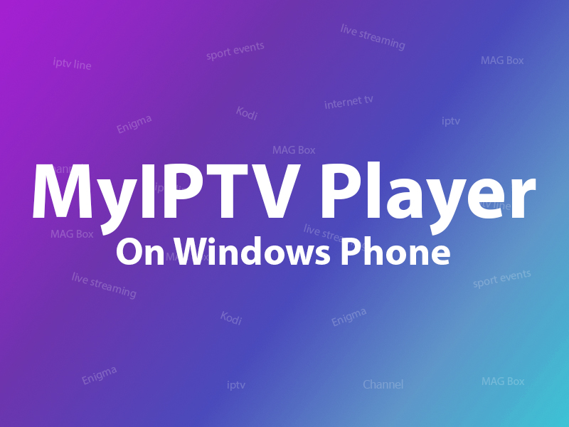 MyIPTV Player on Windows Phone, Windows10, and Xbox One